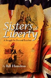 Bill Hamilton - Sisters of Liberty: A Struggle for Personal Freedom, Häftad