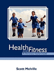bokomslag Health and Fitness: An Elementary Teacher's Guide