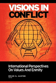 bokomslag Visions in Conflict: International Perspectives on Values and Enmity