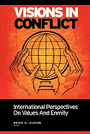Visions in Conflict: International Perspectives on Values and Enmity