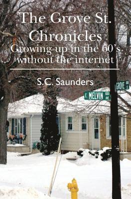 The Grove St. Chronicles: Growing up in the 60's without the internet 1