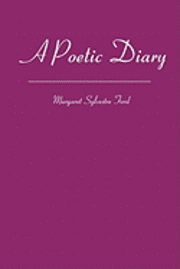 bokomslag A Poetic Diary: Sixteen Years of Living