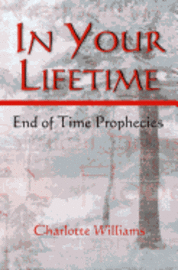 In Your Lifetime: End of Time Prophecies 1