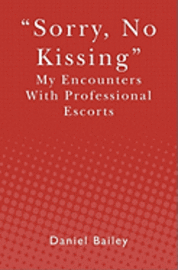 bokomslag Sorry, No Kissing: My Encounters with Professional Escorts