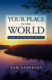 bokomslag Your Place in the World: Creating a life of vision, purpose, and service.