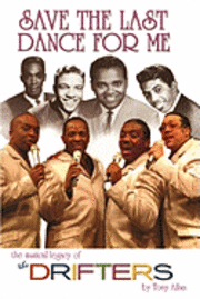 Save the Last Dance for Me: The Musical Legacy of the Drifters 1