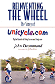 bokomslag Reinventing the Wheel: The Story of Unicycle.com: By the Founder of Unicycle.com and Banjo.com