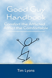 bokomslag Good Guy Handbook: Comfort the Afflicted...Afflict the Comfortable