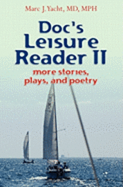 Doc's Leisure Reader II: more stories, plays, and poetry 1