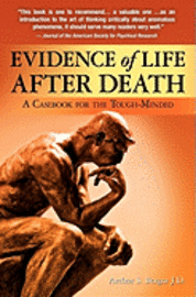 Evidence of Life After Death: A Casebook for the Tough-Minded 1