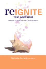 Rochelle Forrest - Re-Ignite Your Inner Light, Häftad