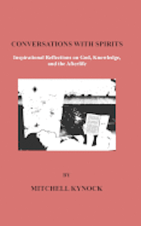 bokomslag Conversations with Spirits: Inspirational Reflections On God, Knowledge And The Afterlife