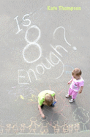 Kate Thompson - Is 8 Enough?: (God Knows and he Ain't telling), Häftad