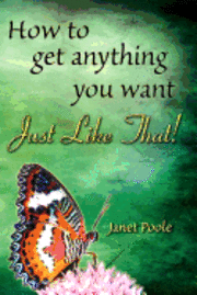Janet Poole - Just Like That!: How to Get Anything You Want, Häftad