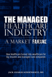 bokomslag The Managed Healthcare Industry -- A Market Failure