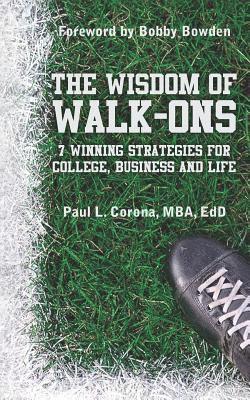 bokomslag The Wisdom of Walk-Ons: 7 Winning Strategies for College, Business and Life
