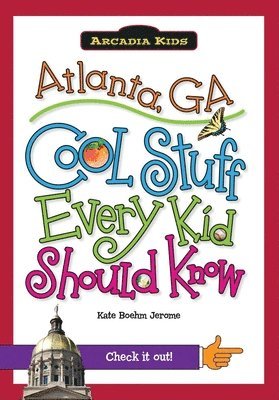 Kate Boehm Jerome - Atlanta, Ga: Cool Stuff Every Kid Should Know, Häftad