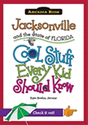 Kate Boehm Jerome - Jacksonville and the State of Florida: Cool Stuff Every Kid Should Know, Häftad. Tillgänglighet: Tillfälligt slut