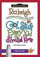 Raleigh and the State of North Carolina: Cool Stuff Every Kid Should Know