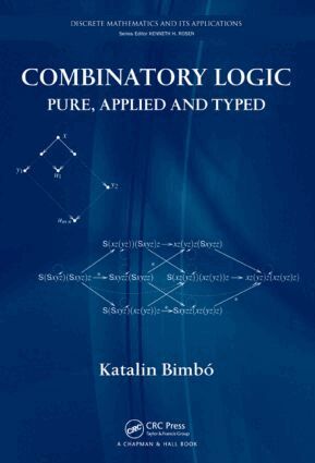 Katalin Bimbó - Combinatory Logic, Inbunden