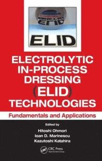 bokomslag Electrolytic In-Process Dressing (ELID) Technologies