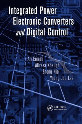 Ali Emadi, Alireza Khaligh, Zhong Nie, Young Joo Lee - Integrated Power Electronic Converters and Digital Control, Inbunden