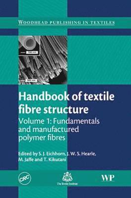 J W S Hearle, T Kikutani, S J Eichhorn, M Jaffe - Handbook of Textile Fibre Structure, Volume 1, Inbunden