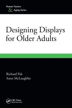 Anne McLaughlin, Richard Pak, USA) McLaughlin, Anne (North Carolina State University, Raleigh, USA) Pak, Richard (Clemson University, South Carolina - Designing Displays for Older Adults, Häftad