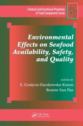 E. Grazyna Daczkowska-Kozon, Bonnie Sun Pan - Environmental Effects on Seafood Availability, Safety, and Quality, Inbunden