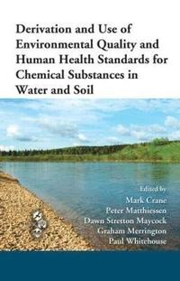 bokomslag Derivation and Use of Environmental Quality and Human Health Standards for Chemical Substances in Water and Soil