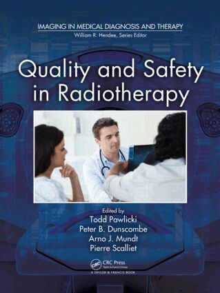 Todd Pawlicki, Peter Dunscombe, Arno J. Mundt, Pierre Scalliet - Quality and Safety in Radiotherapy, Inbunden