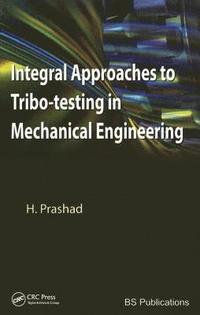 bokomslag Integral Approaches to Tribo-Testing in Mechanical Engineering