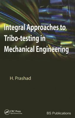 Integral Approaches to Tribo-Testing in Mechanical Engineering 1