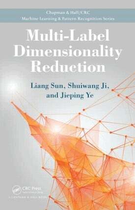 Liang Sun, Shuiwang Ji, Jieping Ye - Multi-Label Dimensionality Reduction, Inbunden