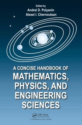 Andrei D. Polyanin, Alexei Chernoutsan - Concise Handbook of Mathematics, Physics, and Engineering Sciences, Inbunden