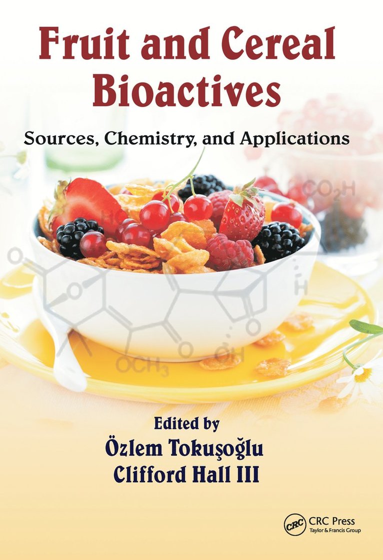 Özlem Tokuşoğlu, Clifford A Hall III, Turkey) Tokusoglu, Ozlem (Celal Bayer University, Manisa, USA) Hall III, Clifford A (North Dakota State University, Fargo, Özlem Toku&#351;o&#287;lu, Clifford A. Hall III - Fruit and Cereal Bioactives, Inbunden