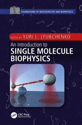 Yuri L. Lyubchenko, USA) Lyubchenko, Yuri L. (University of Nebraska Medical Center, Omaha, Yuri L Lyubchenko - Introduction to Single Molecule Biophysics, Inbunden