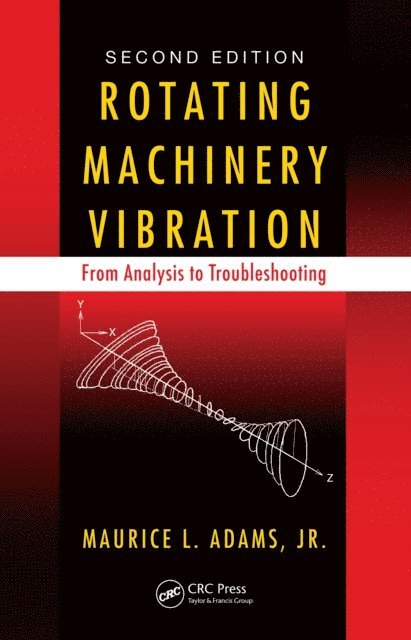 Rotating Machinery Vibration: From Analysis to Troubleshooting, Second Edition 1