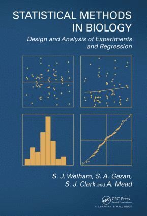 S.J. Welham, S.A. Gezan, S.J. Clark, A. Mead, S. J. Welham, S. a. Gezan, S. A. Gezan, S. J. Clark - Statistical Methods in Biology, Inbunden