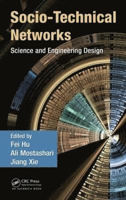Fei Hu, Ali Mostashari, Jiang Xie - Socio-Technical Networks, Inbunden