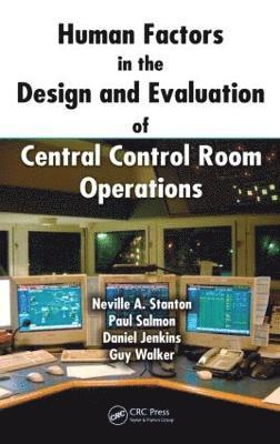 Human Factors in the Design and Evaluation of Central Control Room Operations 1