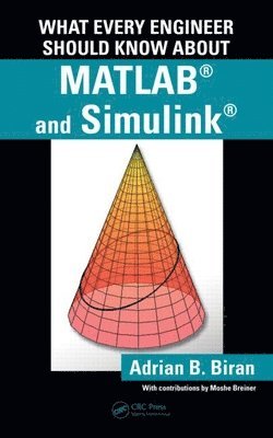 bokomslag What Every Engineer Should Know about MATLAB and Simulink