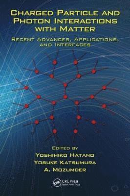 bokomslag Charged Particle and Photon Interactions with Matter