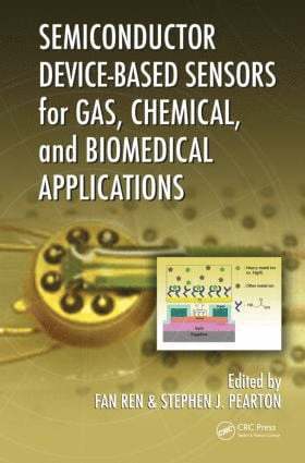 Fan Ren, Stephen J Pearton, USA) Ren, Fan (University of Florida, Gainesville, USA) Pearton, Stephen J (University of Florida, Gainesville, Stephen J. Pearton - Semiconductor Device-Based Sensors for Gas, Chemical, and Biomedical Applications, Inbunden