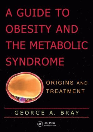 George A. Bray, USA) Bray, George A. (Louisiana State University - Guide to Obesity and the Metabolic Syndrome, Inbunden