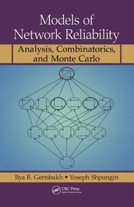 Ilya B. Gertsbakh, Yoseph Shpungin - Models of Network Reliability, Inbunden