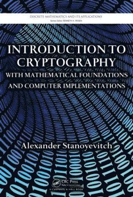 Introduction to Cryptography with Mathematical Foundations and Computer Implementations 1