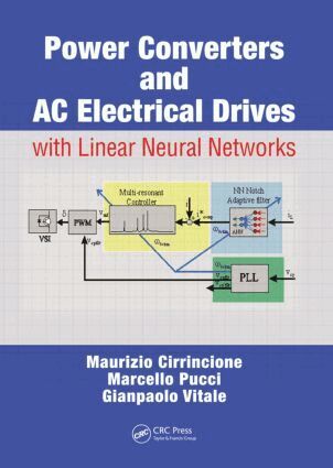 Maurizio Cirrincione, Marcello Pucci, Gianpaolo Vitale - Power Converters and AC Electrical Drives with Linear Neural Networks, Inbunden