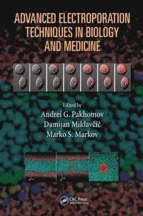 Andrei G. Pakhomov, Damijan Miklavcic, Marko S. Markov - Advanced Electroporation Techniques in Biology and Medicine, Inbunden