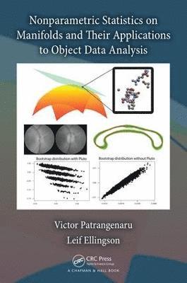 Nonparametric Statistics on Manifolds and Their Applications to Object Data Analysis 1